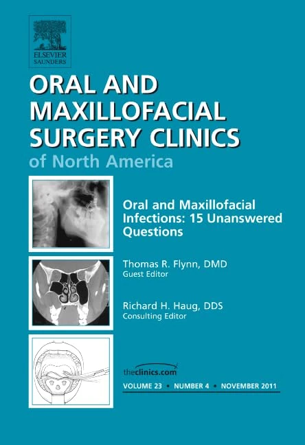 Oral and Maxillofacial Infections: 15 Unanswered Questions, An Issue of Oral and Maxillofacial Surgery Clinics (Volume 23-4) (The Clinics: Dentistry, Volume 23-4)