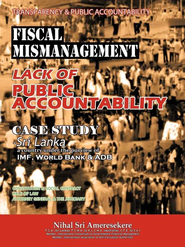Transparency & Public Accountability Fiscal Mismanagement Lack of Public Accountability: Case Study -Sri Lanka A Country Under The Purview of Imf, ... Rule of Law Attorney General & The Judiciary - Image 1