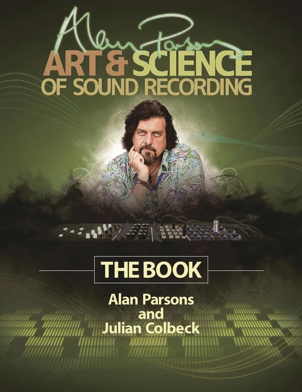 Alan Parsons' Art & Science of Sound Recording: The Book (Technical Reference)