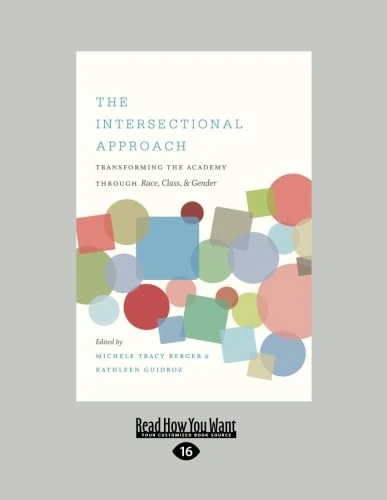 Intersectional Approach: Transforming the Academy through Race, Class, and Gender