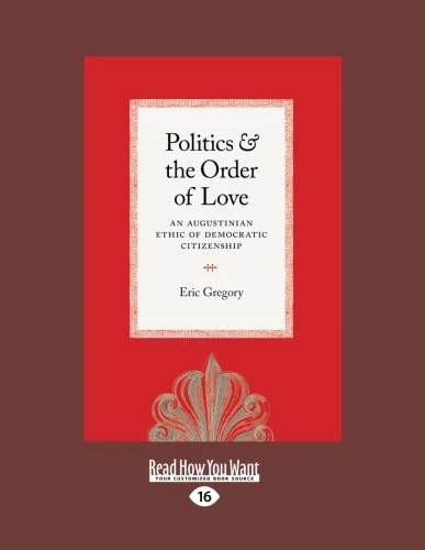 Politics and the Order of Love: An Augustinian Ethic of Democratic Citizenship - Image 1
