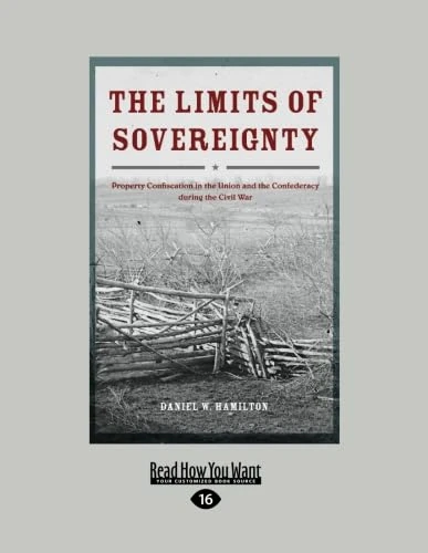 The Limits of Sovereignty: Property Confiscation in the Union and the Confederacy during the Civil War