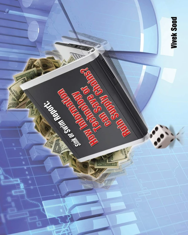 Sink or Swim Report: How Information Technology Can Rescue or Ruin Supply Chains?