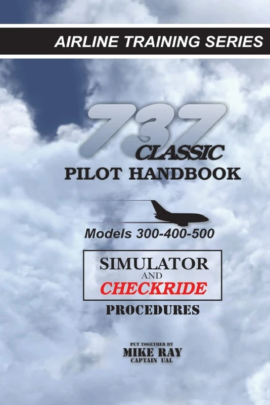 737 Classic Pilot Handbook: Simulator and Checkride Procedures: Volume 5