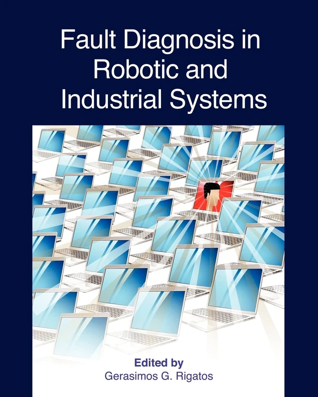 Fault Diagnosis in Robotic and Industrial Systems: Volume 1