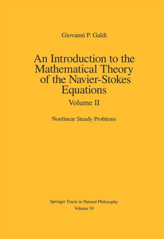 An Introduction to the Mathematical Theory of the Navier-Stokes Equations: Volume II: Nonlinear Steady Problems: 39 (Springer Tracts in Natural Philosophy, 39)