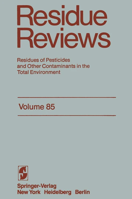 Residue Reviews: Residues of Pesticides and Other Contaminants in the Total Environment: 85 (Reviews of Environmental Contamination and Toxicology, 85)