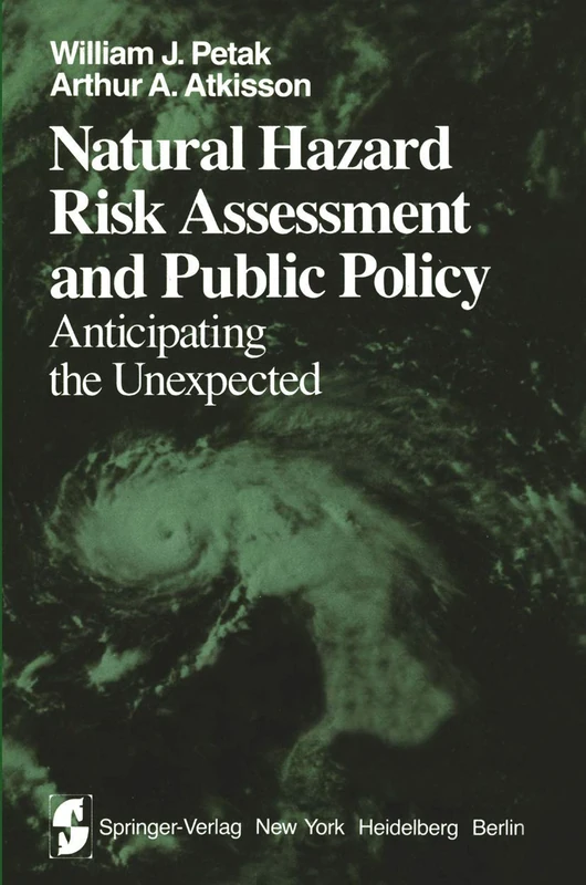 Natural Hazard Risk Assessment and Public Policy: Anticipating the Unexpected (Springer Series on Environmental Management)