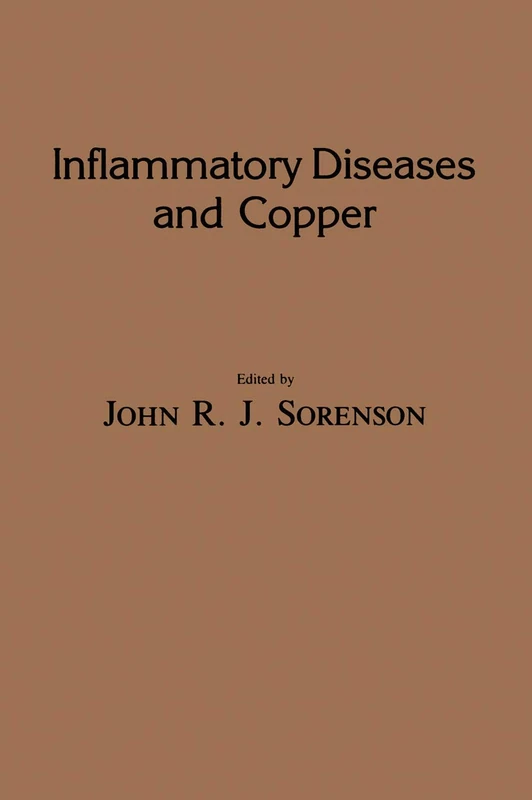 Inflammatory Diseases and Copper: The Metabolic and Therapeutic Roles of Copper and Other Essential Metalloelements in Humans: 2 (Experimental Biology and Medicine, 2)