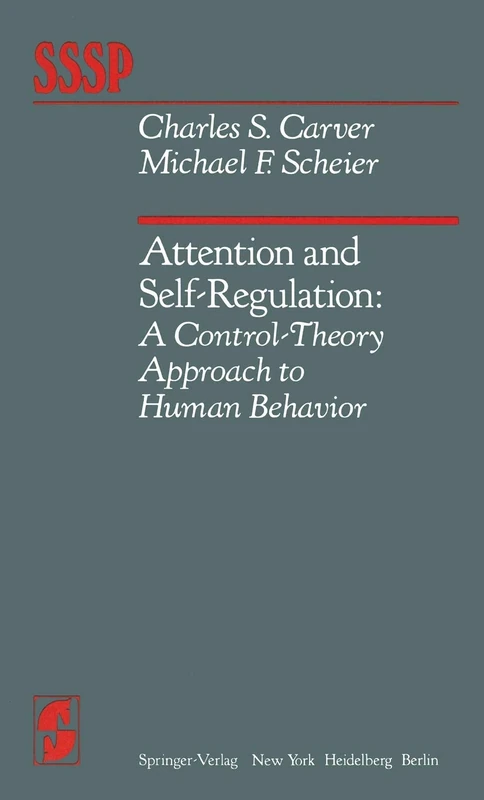 Attention and Self-Regulation: A Control-Theory Approach to Human Behavior (Springer Series in Social Psychology)