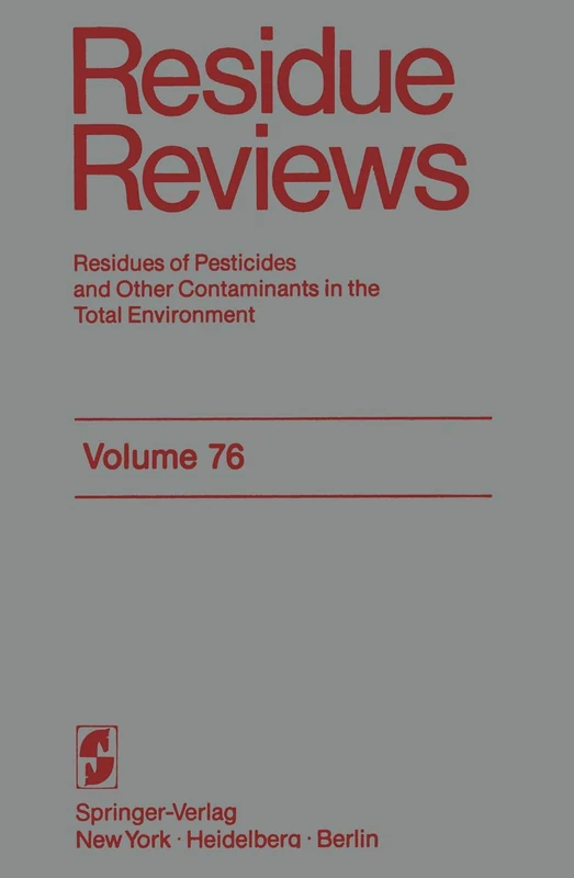 Residue Reviews: Residues of Pesticides and Other Contaminants in the Total Environment: 76 (Reviews of Environmental Contamination and Toxicology, 76)