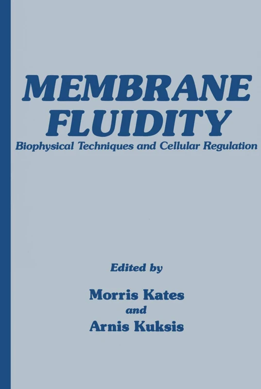 Membrane Fluidity: Biophysical Techniques and Cellular Regulation: 1 (Experimental Biology and Medicine)