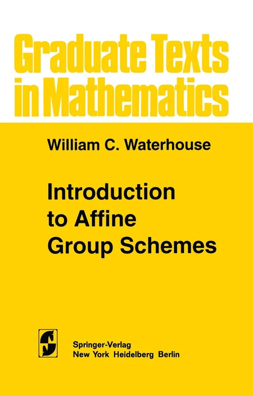 Introduction to Affine Group Schemes: 66 (Graduate Texts in Mathematics, 66)