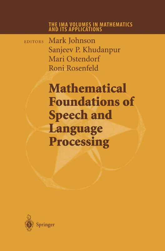 Mathematical Foundations of Speech and Language Processing: 138 (The IMA Volumes in Mathematics and its Applications, 138)