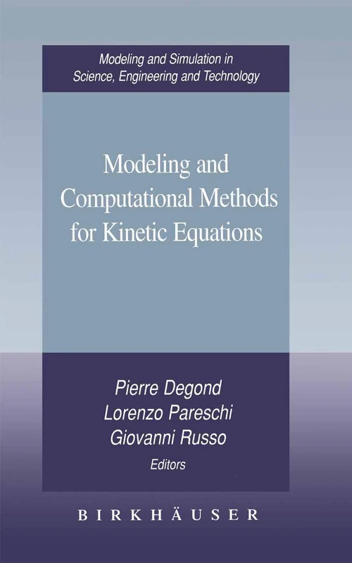 Modeling and Computational Methods for Kinetic Equations (Modeling and Simulation in Science, Engineering and Technology)