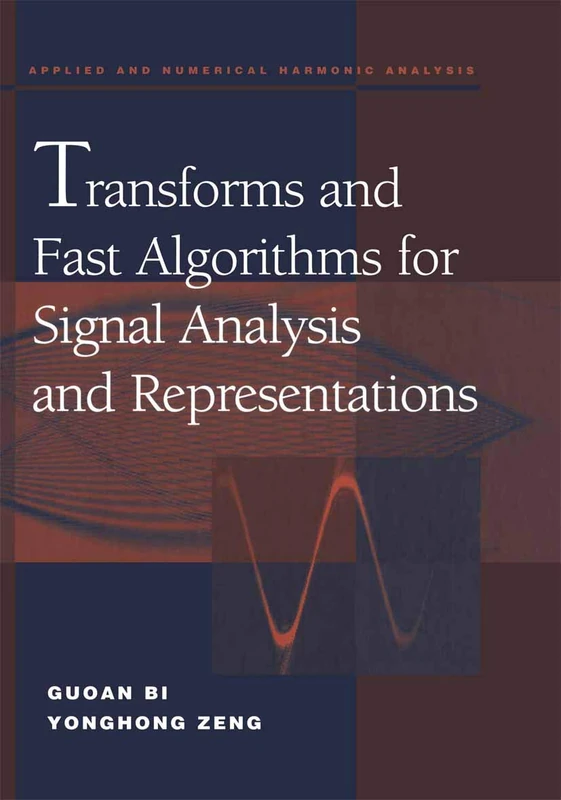 Transforms and Fast Algorithms for Signal Analysis and Representations (Applied and Numerical Harmonic Analysis)