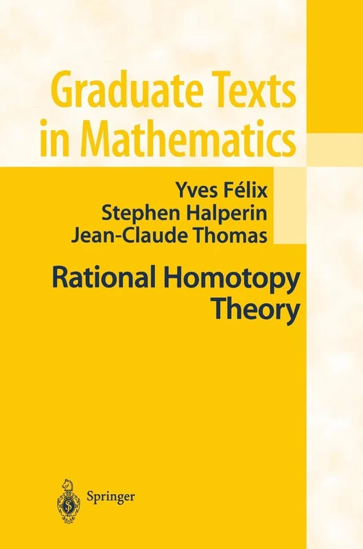 Rational Homotopy Theory: 205 (Graduate Texts in Mathematics, 205)
