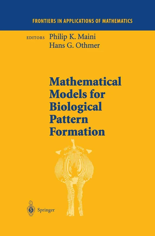 Mathematical Models for Biological Pattern Formation: 121 (Frontiers in Applications of Mathematics)