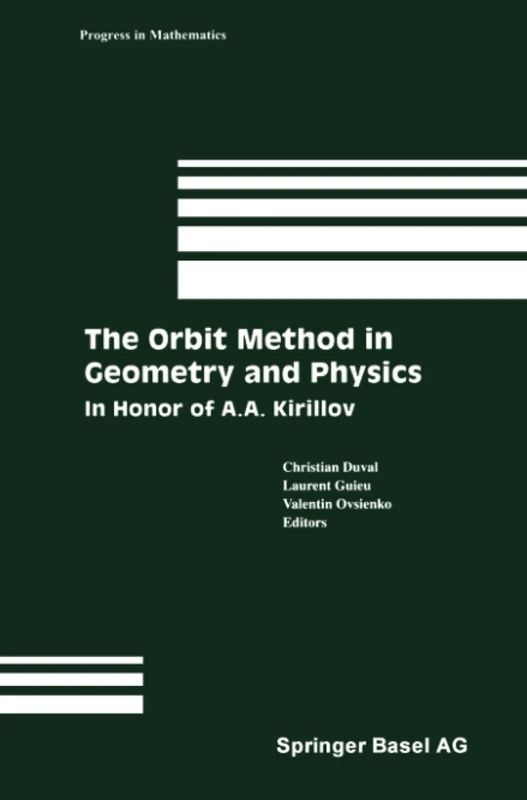 The Orbit Method in Geometry and Physics: In Honor of A.A. Kirillov: 213 (Progress in Mathematics, 213)