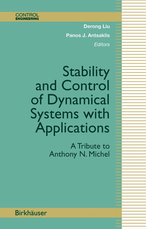 Stability and Control of Dynamical Systems with Applications: A Tribute to Anthony N. Michel (Control Engineering) - Image 1