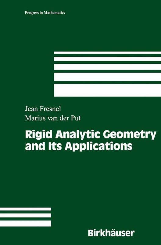 Rigid Analytic Geometry and Its Applications: 218 (Progress in Mathematics, 218)