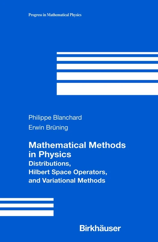 Mathematical Methods in Physics: Distributions, Hilbert Space Operators, and Variational Methods: 26 (Progress in Mathematical Physics)
