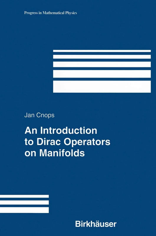 An Introduction to Dirac Operators on Manifolds: 24 (Progress in Mathematical Physics, 24)