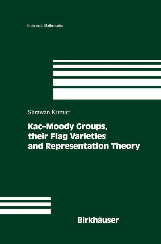 Kac-Moody Groups, their Flag Varieties and Representation Theory: 204 (Progress in Mathematics, 204)