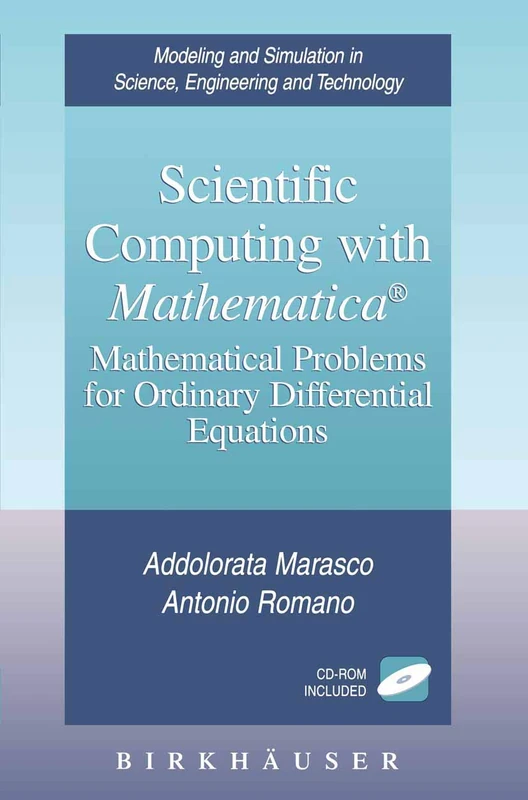 Scientific Computing with Mathematica®: Mathematical Problems for Ordinary Differential Equations (Modeling and Simulation in Science, Engineering and Technology)