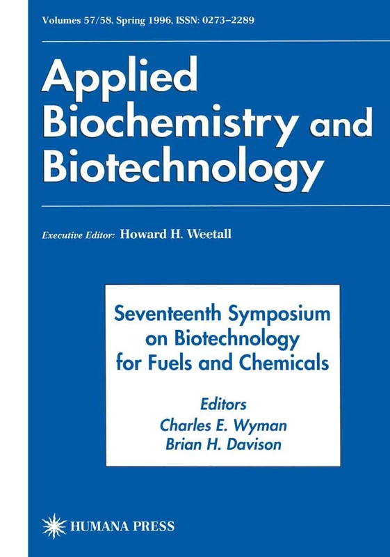 Seventeenth Symposium on Biotechnology for Fuels and Chemicals: Proceedings as Volumes 57 and 58 of Applied Biochemistry and Biotechnology: 57/58 (ABAB Symposium, 57/58)