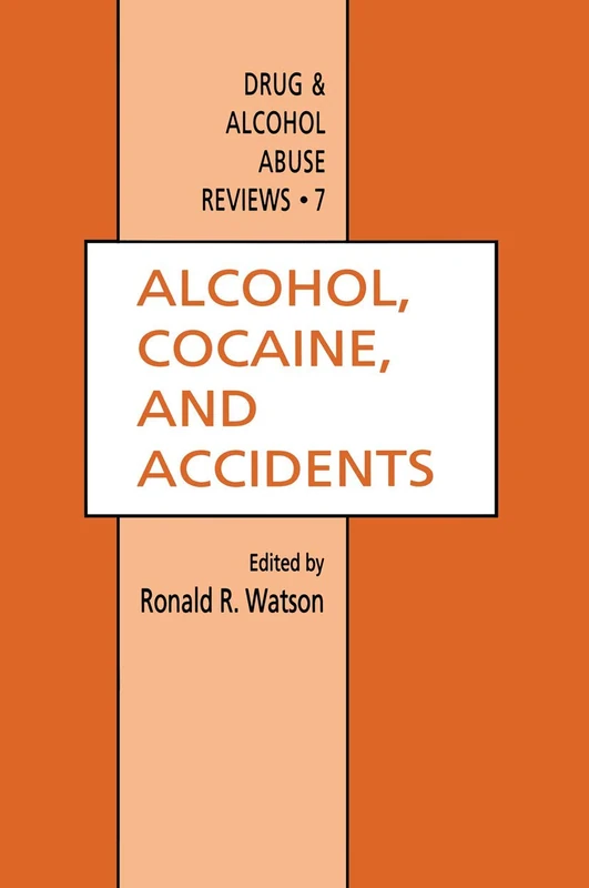 Alcohol, Cocaine, and Accidents: 7 (Drug and Alcohol Abuse Reviews, 7)