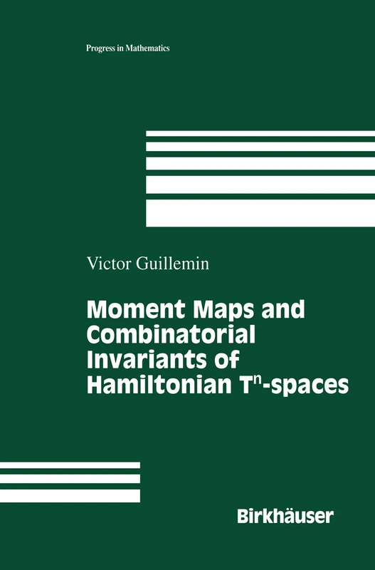 Moment Maps and Combinatorial Invariants of Hamiltonian Tn-spaces: 122 (Progress in Mathematics, 122)
