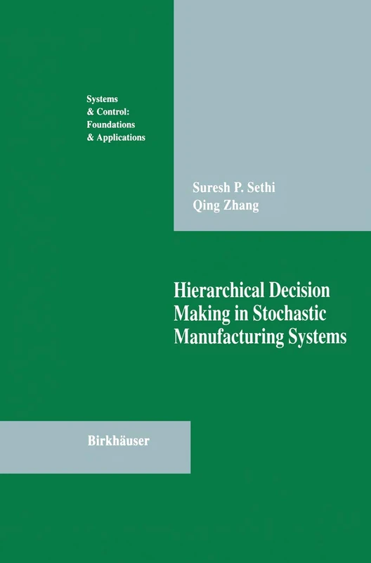 Hierarchical Decision Making in Stochastic Manufacturing Systems (Systems & Control: Foundations & Applications)