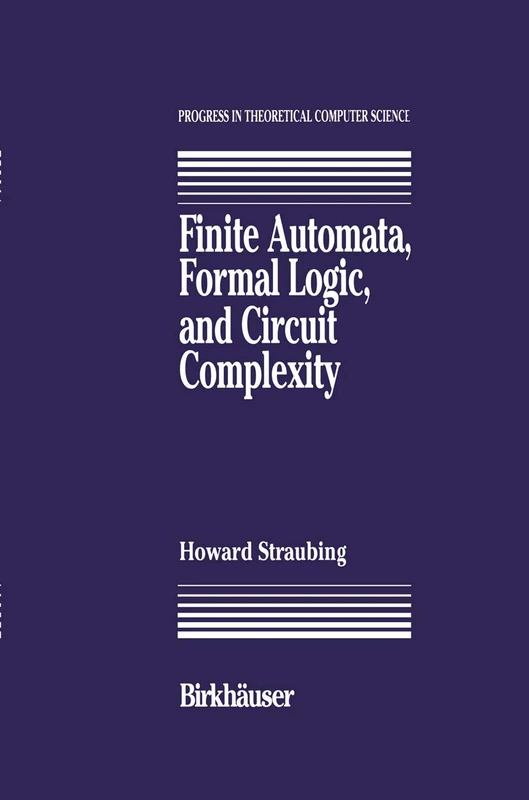 Finite Automata, Formal Logic, and Circuit Complexity (Progress in Theoretical Computer Science)