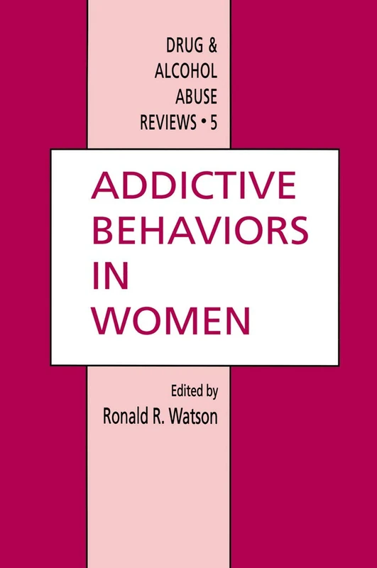 Addictive Behaviors in Women: 5 (Drug and Alcohol Abuse Reviews, 5)