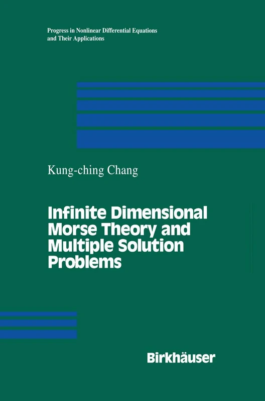 Infinite Dimensional Morse Theory and Multiple Solution Problems: 6 (Progress in Nonlinear Differential Equations and Their Applications, 6)