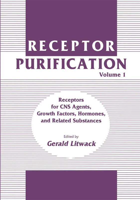 Receptor Purification: Volume 1 Receptors for CNS Agents, Growth Factors, Hormones, and Related Substances - Image 1