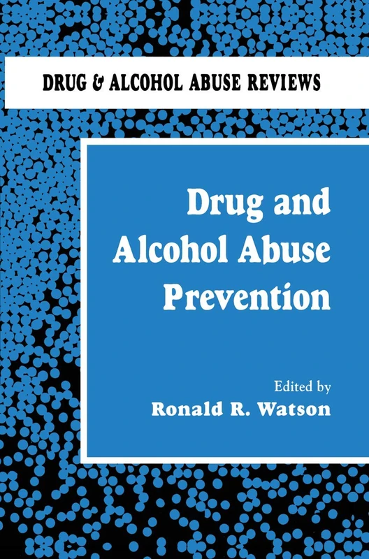 Drug and Alcohol Abuse Prevention: 1 (Drug and Alcohol Abuse Reviews, 1)