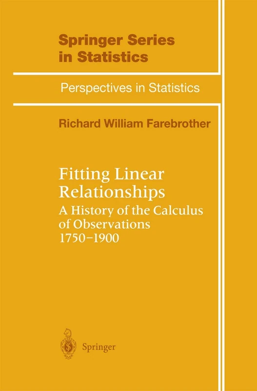 Fitting Linear Relationships: A History of the Calculus of Observations 1750–1900 (Springer Series in Statistics)