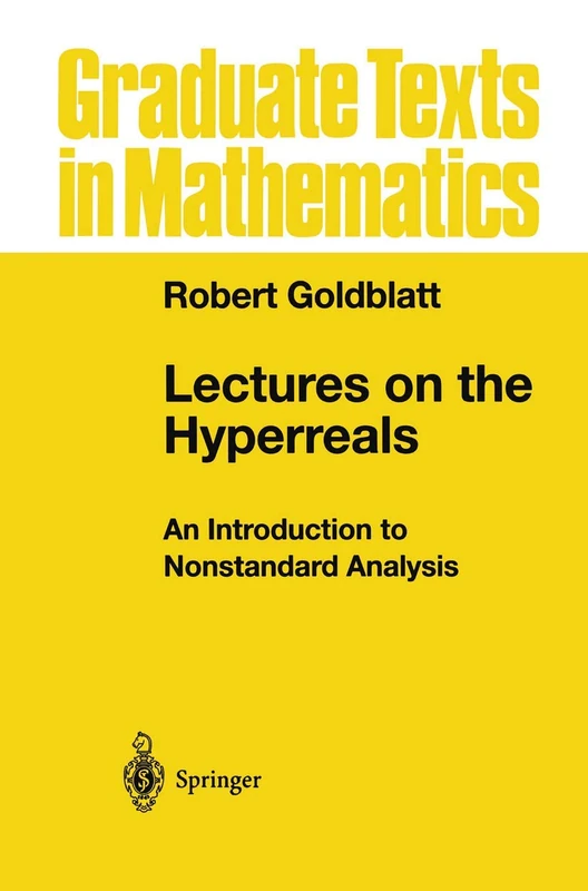 Lectures on the Hyperreals: An Introduction to Nonstandard Analysis: 188 (Graduate Texts in Mathematics, 188)