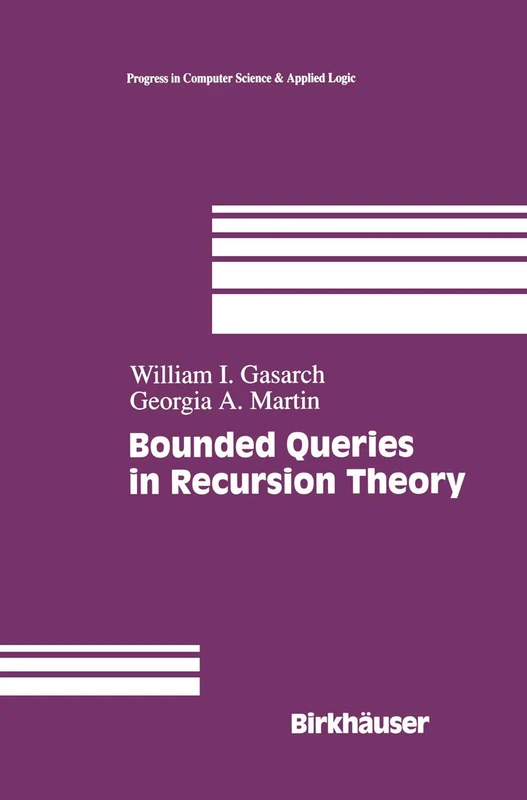 Bounded Queries in Recursion Theory: 16 (Progress in Computer Science and Applied Logic, 16)