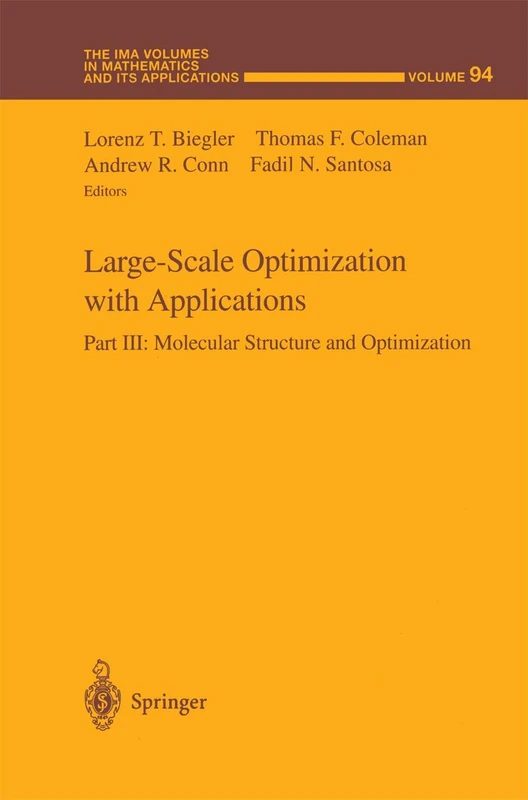 Large-Scale Optimization with Applications: Part III: Molecular Structure and Optimization: 94 (The IMA Volumes in Mathematics and its Applications, 94)