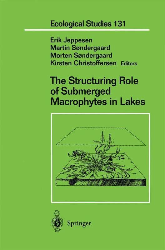 The Structuring Role of Submerged Macrophytes in Lakes: 131 (Ecological Studies, 131)