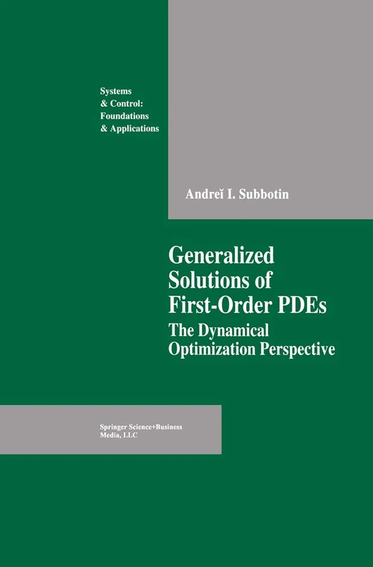 Generalized Solutions of First Order PDEs: The Dynamical Optimization Perspective (Systems & Control: Foundations & Applications)