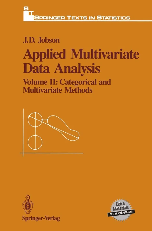 Applied Multivariate Data Analysis: Volume II: Categorical and Multivariate Methods (Springer Texts in Statistics)