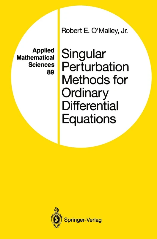 Singular Perturbation Methods for Ordinary Differential Equations: 89 (Applied Mathematical Sciences, 89)