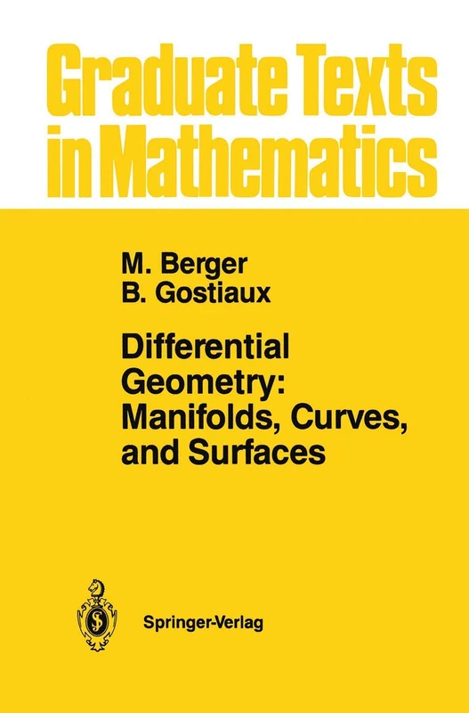 Differential Geometry: Manifolds, Curves, and Surfaces: Manifolds, Curves, and Surfaces: 115 (Graduate Texts in Mathematics, 115)