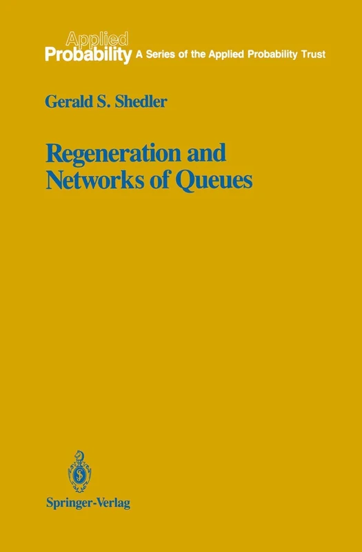 Springer - Regeneration and Networks of Queues: 3 (Applied Probability)