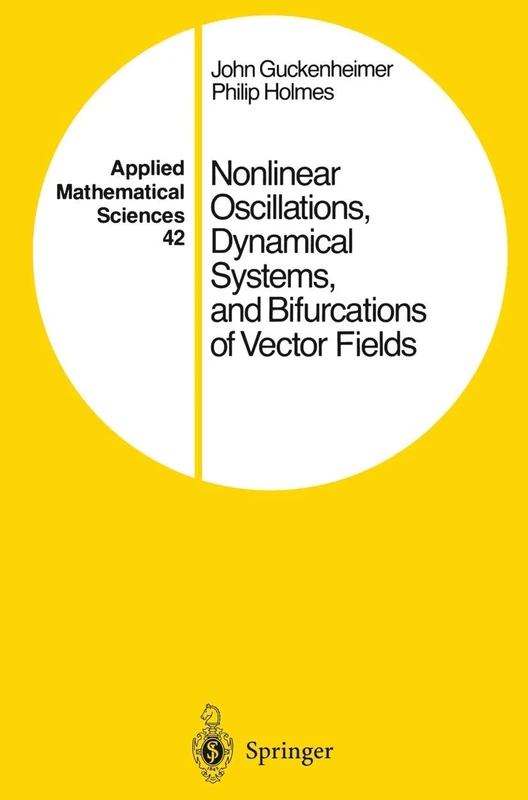 Nonlinear Oscillations, Dynamical Systems, and Bifurcations of Vector Fields: 42 (Applied Mathematical Sciences, 42)