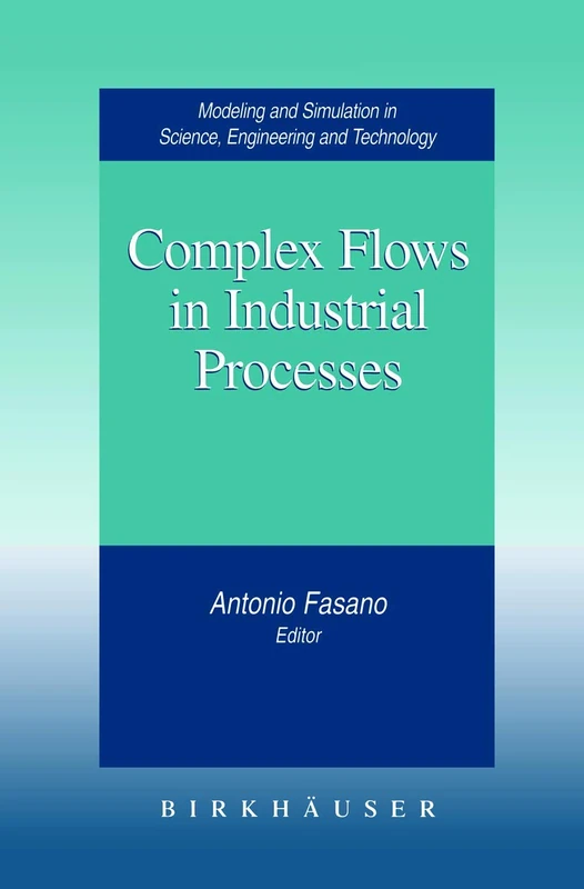 Complex Flows in Industrial Processes (Modeling and Simulation in Science, Engineering and Technology)